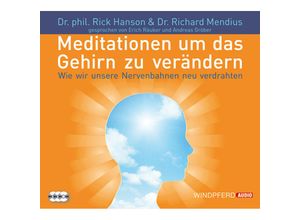 Meditationen, um das Gehirn zu verändern,3 Audio-CDs - Rick Hanson, Richard Mendius (Hörbuch)