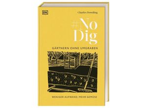 No Dig - Gärtnern ohne Umgraben - Charles Dowding, Gebunden