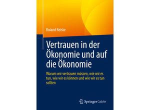 Vertrauen in der Ökonomie und auf die Ökonomie - Roland Reiske, Kartoniert (TB)