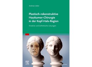 Plastisch-rekonstruktive Hauttumor-Chirurgie in der Kopf-Hals-Region - Andreas Lösler, Gebunden