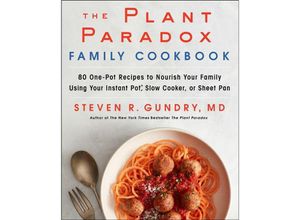 The Plant Paradox Family Cookbook - Steven R. Gundry, Gebunden