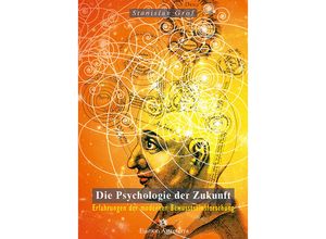 Die Psychologie der Zukunft - Stanislav Grof, Gebunden