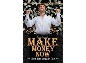 Make Money Now - Florian Hanusch, Kartoniert (TB)