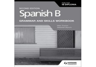Spanish B For The Ib Diploma Grammar And Skills Workbook Seconda Edizione