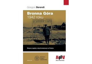 Bronna GóRa 1942 - Grzegorz Berendt (Buch Auf Polnisch)
