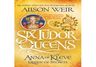 Sei Regine Tudor: Anna Di Kleve, Regina Dei Segreti
