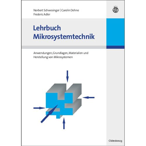Lehrbuch Mikrosystemtechnik - Norbert Schwesinger, Carolin Dehne, Frederic Adler, Gebunden