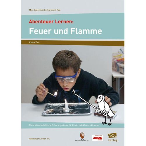 Abenteuer Lernen: Feuer und Flamme - Abenteuer Lernen e.V., Geheftet