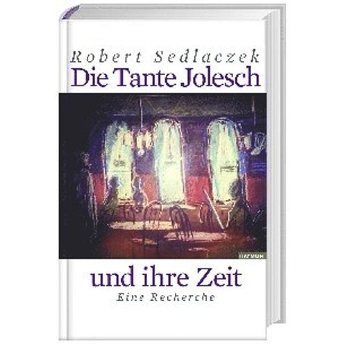 Die Tante Jolesch und ihre Zeit - Robert Sedlaczek, Gebunden