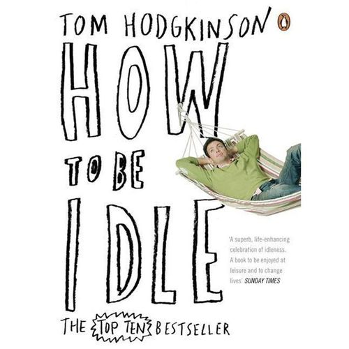 How to be Idle - Tom Hodgkinson, Kartoniert (TB)