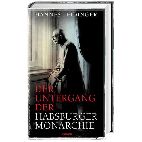Der Untergang der Habsburgermonarchie - Hannes Leidinger, Gebunden