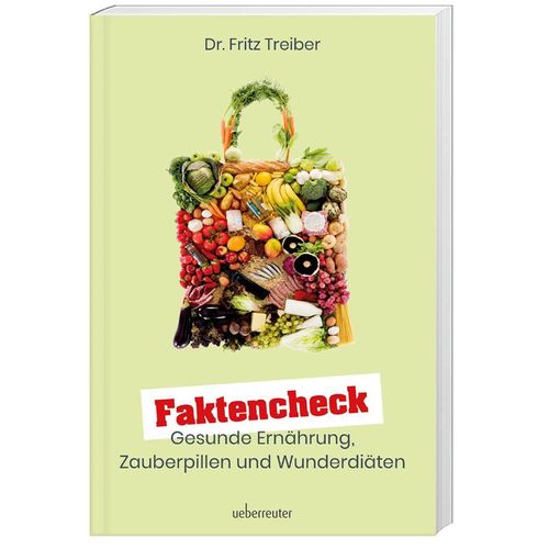 Faktencheck - Gesunde Ernährung, Zauberpillen und Wunderdiäten - Fritz Treiber, Kartoniert (TB)