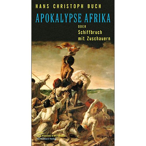 Apokalypse Afrika oder Schiffbruch mit Zuschauern - Hans Chr. Buch, Gebunden