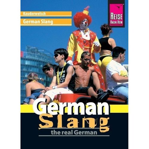 Reise Know-How Kauderwelsch German Slang - the real German - Elfi H. M. Gilissen, Kartoniert (TB)
