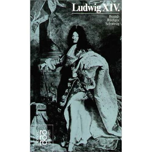 Ludwig XIV. - Bernd-Rüdiger Schwesig, Taschenbuch