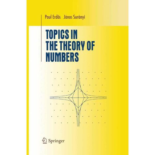Topics in the Theory of Numbers - Janos Suranyi, Paul Erdös, Gebunden