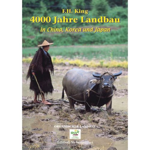 4000 Jahre Landbau in China, Korea und Japan - F. H. King, Gebunden