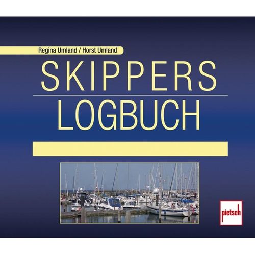 Skippers Logbuch - Horst Umland, Regina Umland, Gebunden