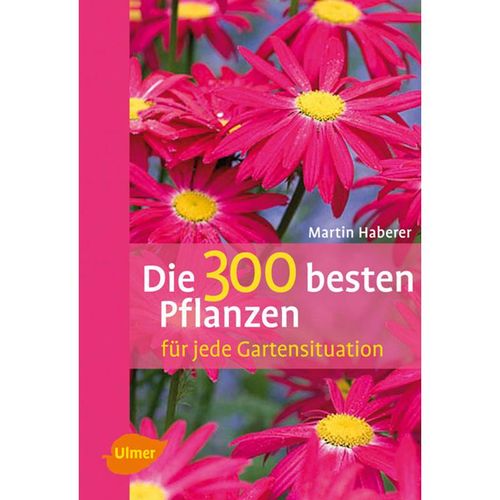 Die 300 besten Pflanzen für jede Gartensituation - Martin Haberer, Kartoniert (TB)
