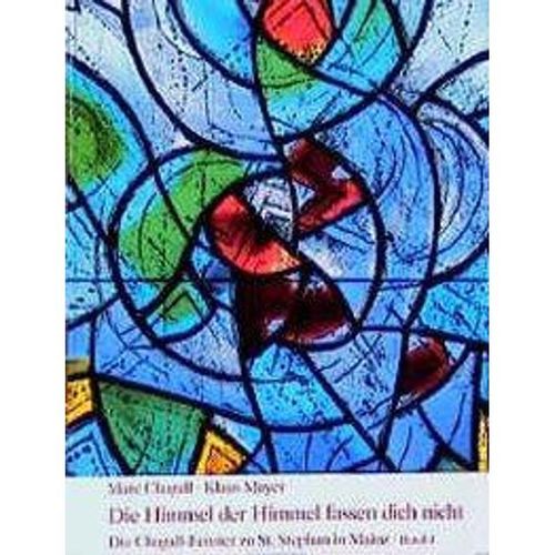 Die Chagall-Fenster zu Sankt Stephan in Mainz: Bd.4 Die Himmel der Himmel fassen dich nicht - Marc Chagall, Klaus Mayer, Gebunden