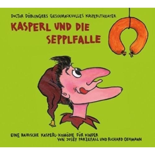 Kasperl Und Die Sepplfalle - Doctor Döblingers Geschmackvolles Kasperltheater. (CD)