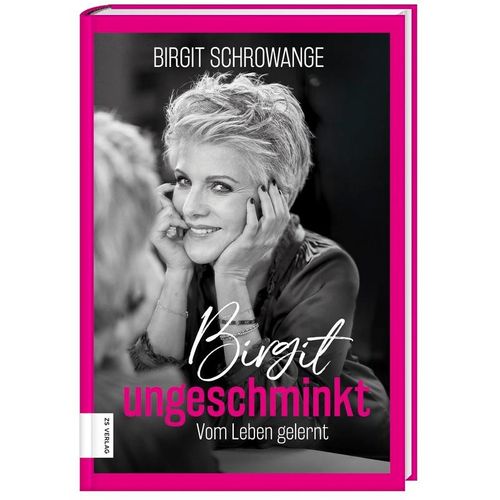 Birgit ungeschminkt - Birgit Schrowange, Gebunden