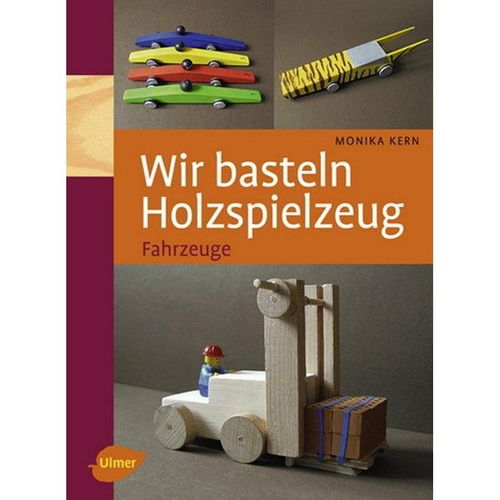 Wir basteln Holzspielzeug - Fahrzeuge - Monika Kern, Gebunden