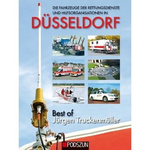 Die Fahrzeuge der Rettungsdienste und Hilfsorganisationen in Düsseldorf - Jürgen Truckenmüller, Gebunden