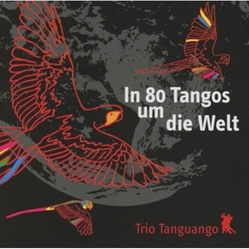 In 80 Tangos Um Die Welt - Trio Tanguango. (CD)