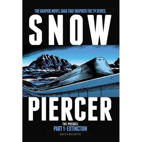 Snowpiercer - The Prequel. Extinction - Jean-Marc Rochette, Matz, Gebunden