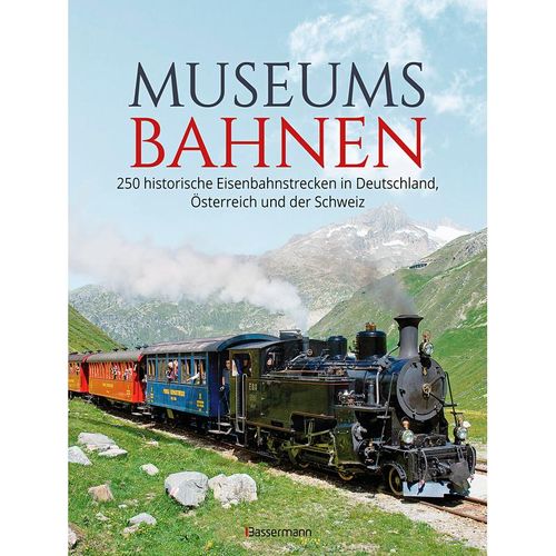 Museumsbahnen: 250 historische Eisenbahnstrecken in Deutschland, Österreich und der Schweiz. Aktualisierte Ausgabe 2021, Gebunden
