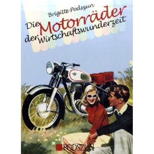 Die Motorräder der Wirtschaftswunderzeit - Brigitte Podszun, Gebunden