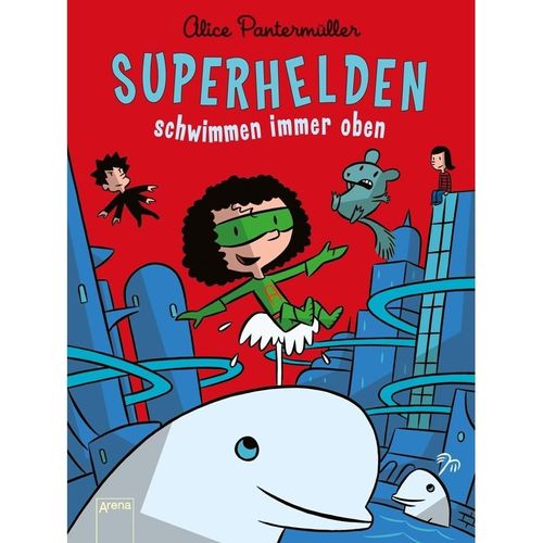 Superhelden schwimmen immer oben / Superhelden Bd.3 - Alice Pantermüller, Gebunden