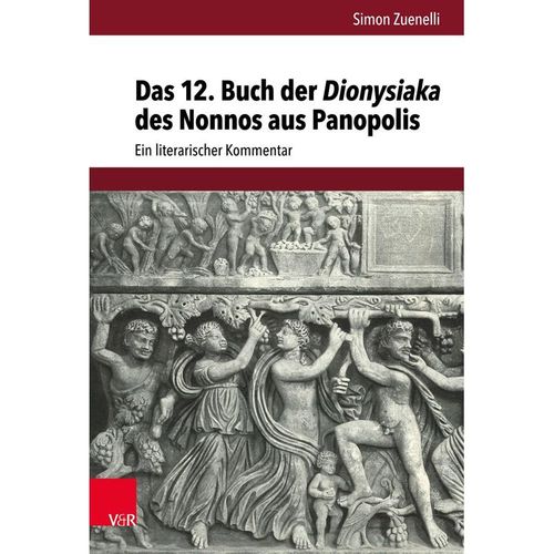 Das 12. Buch der Dionysiaka des Nonnos aus Panopolis - Simon Zuenelli, Gebunden