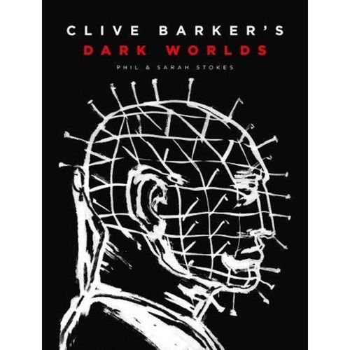 Clive Barker's Dark Worlds - Phil Stokes, Sarah Stokes, Gebunden