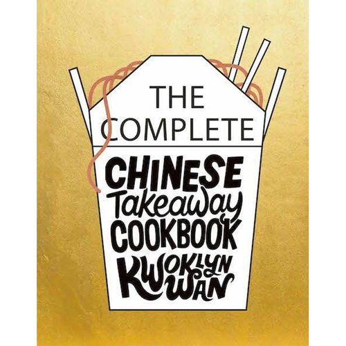 The Complete Chinese Takeaway Cookbook - Kwoklyn Wan, Gebunden