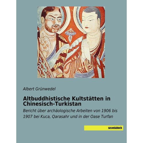 Altbuddhistische Kultstätten in Chinesisch-Turkistan - Albert Grünwedel, Kartoniert (TB)
