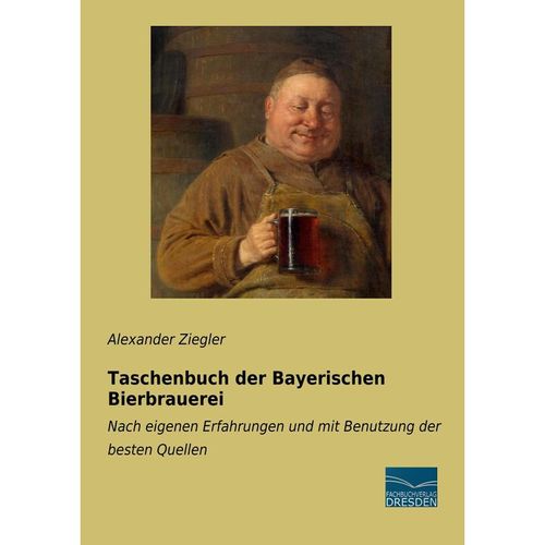 Taschenbuch der Bayerischen Bierbrauerei - Alexander Ziegler, Kartoniert (TB)