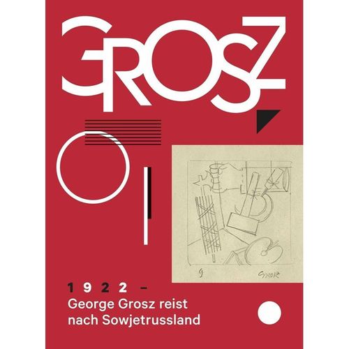 George Grosz. 1922: George Grosz reist nach Sowjetrussland, Gebunden