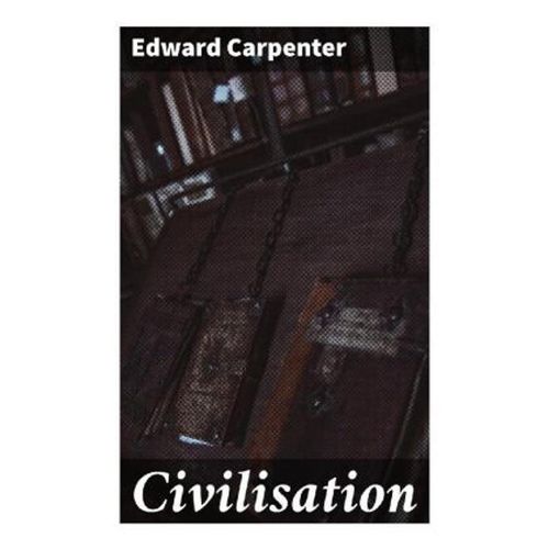 Civilisation - Edward Carpenter, Taschenbuch