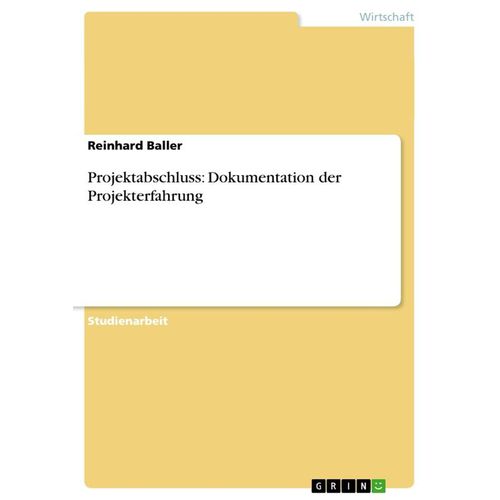 Projektabschluss: Dokumentation der Projekterfahrung - Reinhard Baller, Kartoniert (TB)