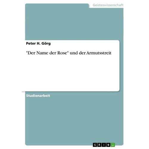 "Der Name der Rose" und der Armutsstreit - Peter H. Görg, Kartoniert (TB)