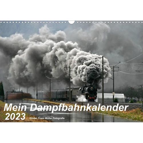 Mein Dampfbahnkalender 2023 (Wandkalender 2023 DIN A3 quer)