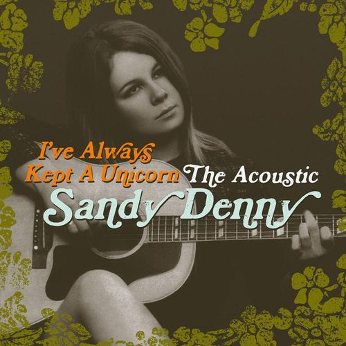 I've Always Kept A Unicorn - The Acoustic Sandy Denny - Sandy Denny. (CD)
