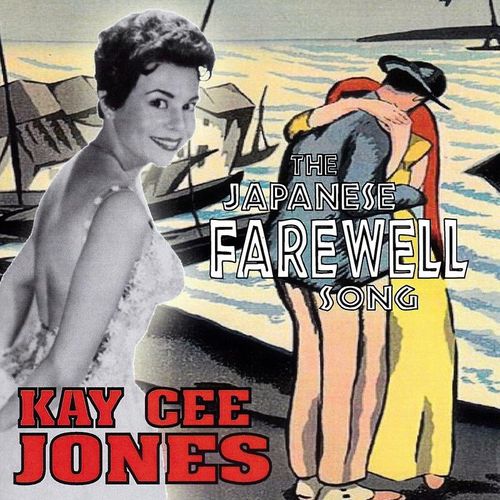 The Japanese Farewell Song - Kay Cee Jones. (CD)