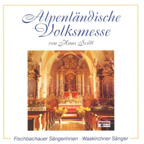 Alpenländische Volksmesse - Fischbachauer Sängerinnen, Waakirchner Sänger. (CD)