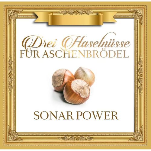 DREI HASELNÜSSE FÜR ASCHENBRÖDEL - Sonar Power. (CD)