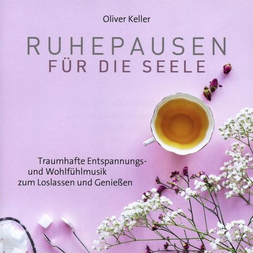 Ruhepausen Für Die Seele - Oliver Keller. (CD)