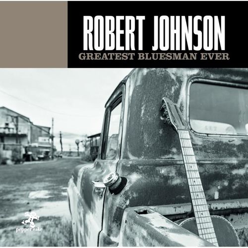 Greatest Bluesman Ever - Robert Johnson. (CD)