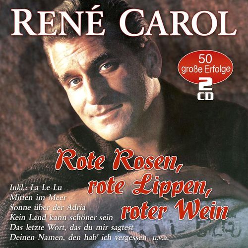 Rote Rosen,Rote Lippen,Roter Wein-50 Erfolge - René Carol. (CD)